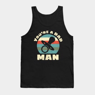 You're a DAD, Man Tank Top